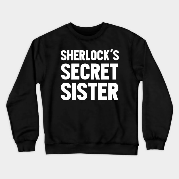 Sherlock's Secret Sister Crewneck Sweatshirt by Alisterny